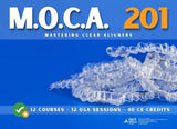 M.O.C.A. 201 - Mastering Clear Aligners (40 CE)