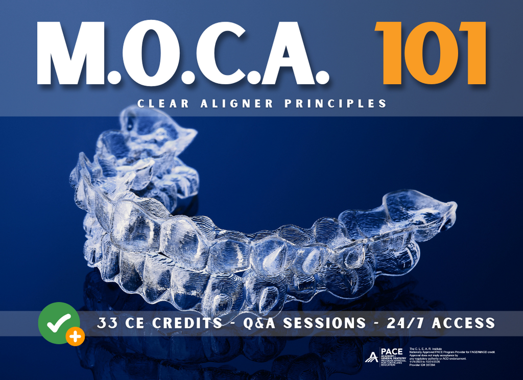 M.O.C.A. 101 - Clear Aligner Principles (33 CE)