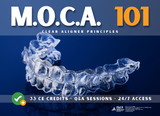 M.O.C.A. 101 - Clear Aligner Principles (33 CE)