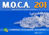 M.O.C.A. 201 - Mastering Clear Aligners (45 CE)