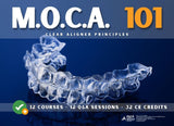 M.O.C.A. 101 - Clear Aligner Principles