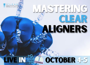 LIVE: Mastering Clear Aligners - TORONTO: October 4-5, 2024