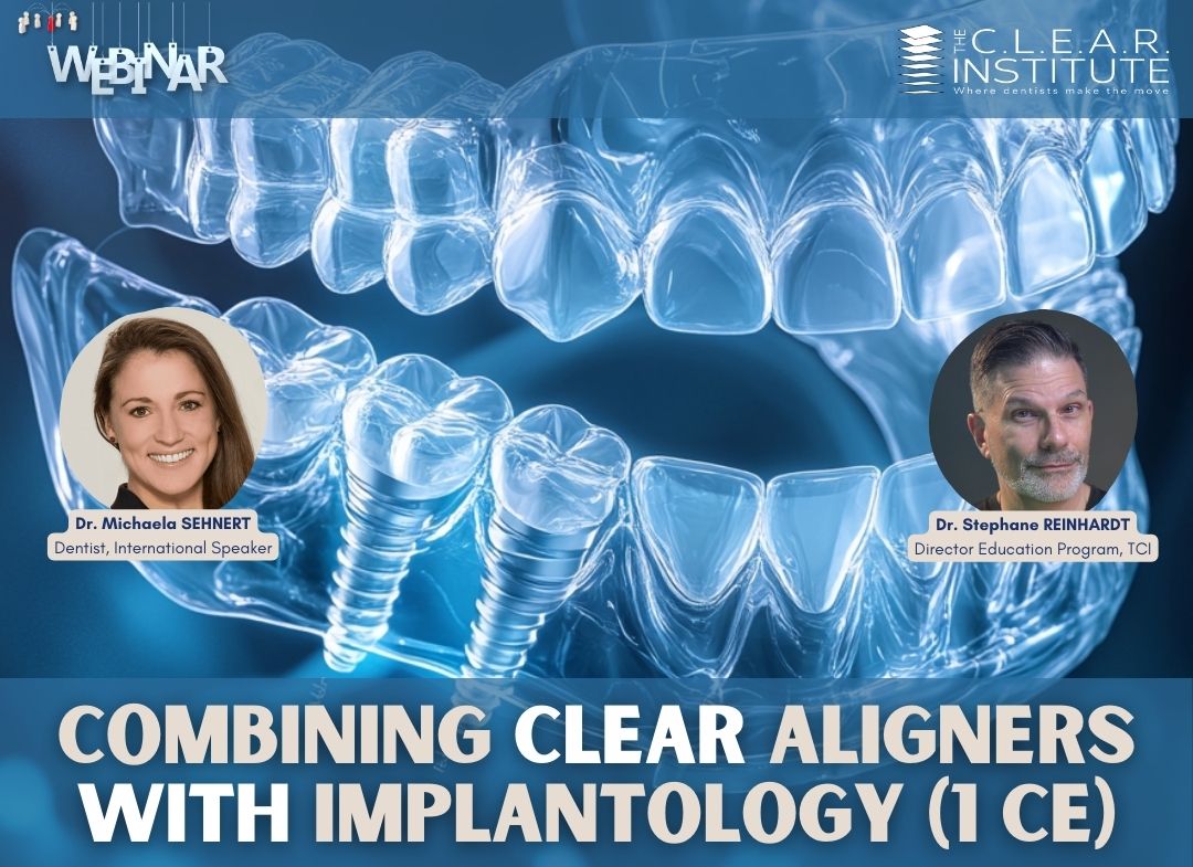 Upcoming Webinar - Combining clear aligners with implantology (1 CE), March 5th, 2025 - 12pm ET