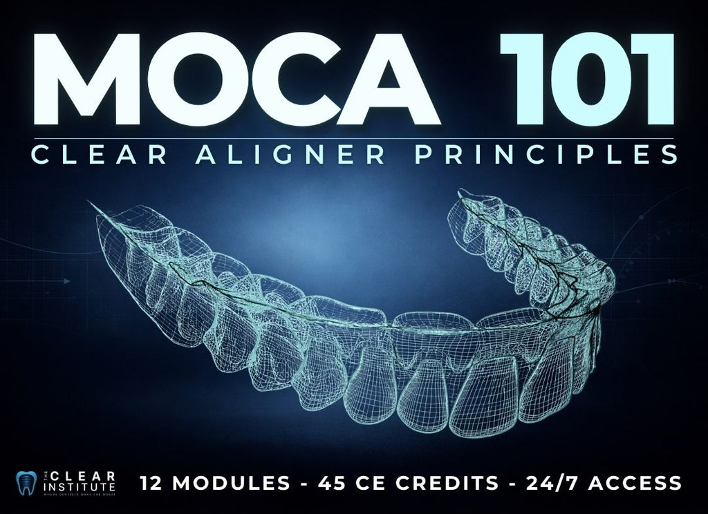 M.O.C.A. 101 - Clear Aligner Principles (45 CE)