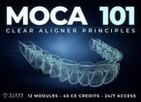 M.O.C.A. 101 - Clear Aligner Principles (45 CE)