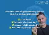 M.O.C.A. 101 - Clear Aligner Principles (33 CE)