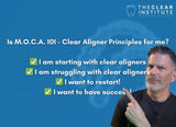 M.O.C.A. 101 - Clear Aligner Principles (33 CE)