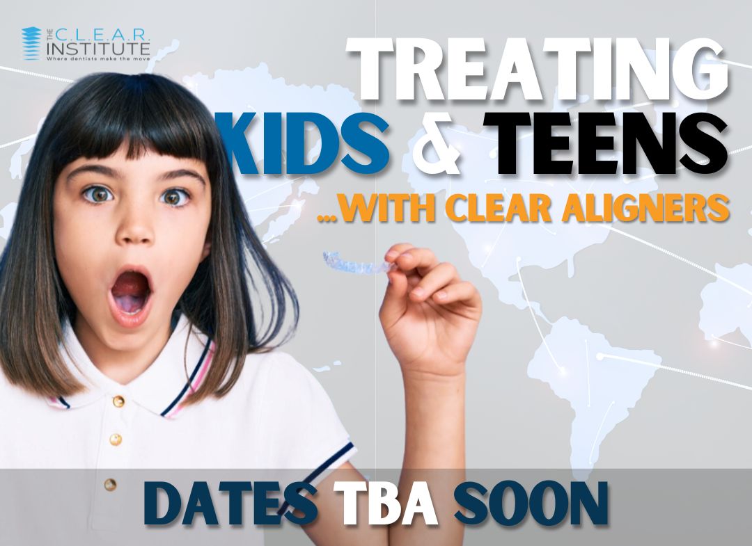 LIVE: Treating Kids and Teens with clear aligners (14 CE)